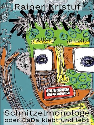 cover image of Schnitzelmonologe oder DaDa klebt und lebt